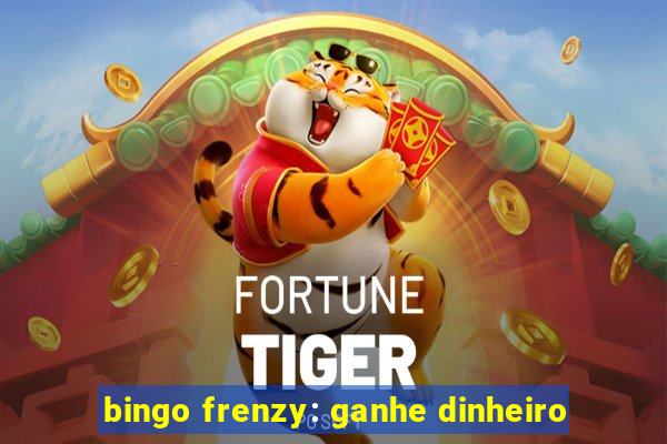 bingo frenzy: ganhe dinheiro